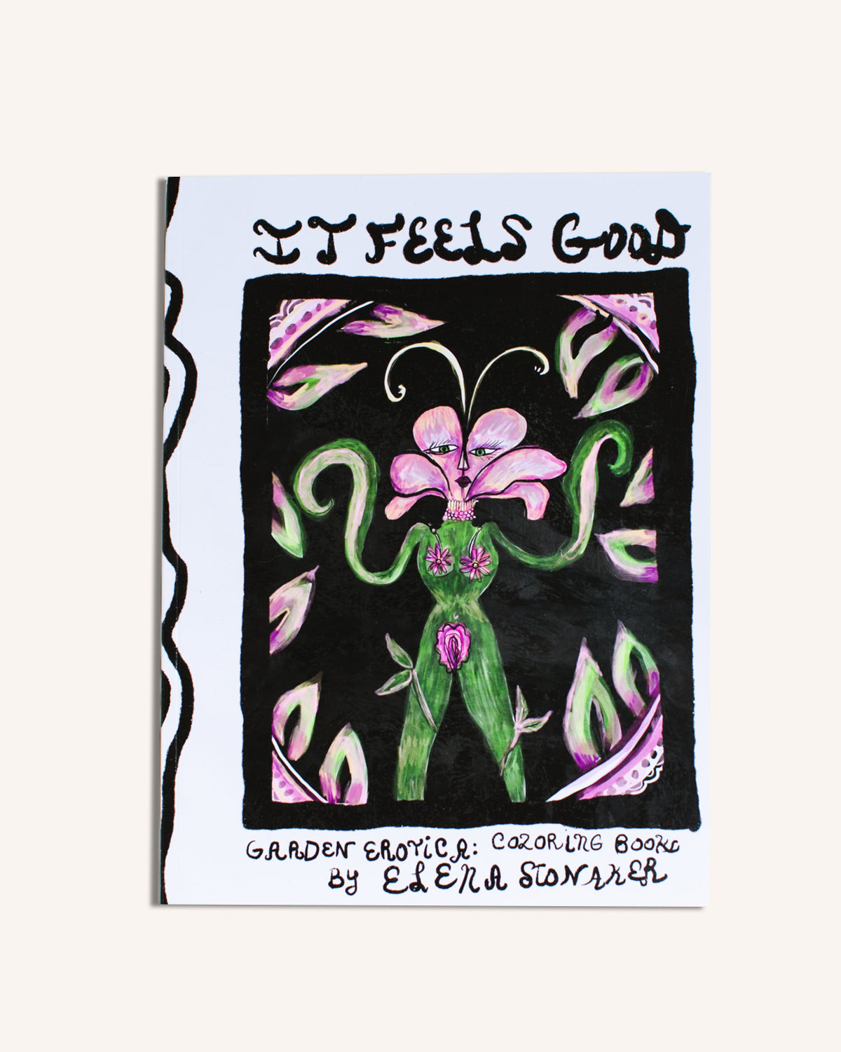 "It Feels Good" Garden Erotica Coloring Book By Elena Stonaker - Shelter Social Club